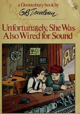 Unfortunately, she was also wired for sound