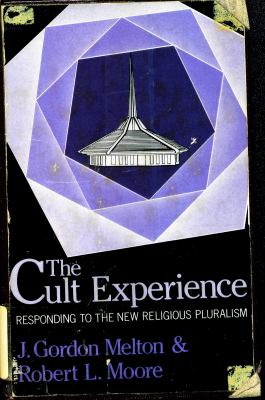 The cult experience : responding to the new religious pluralism