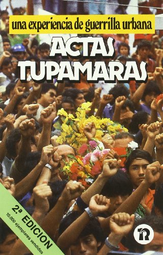 Actas tupamaras : una experiencia de guerrilla urbana.