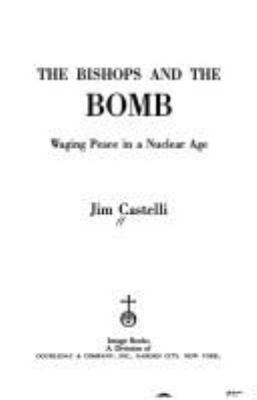 The bishops and the bomb : waging peace in a nuclear age