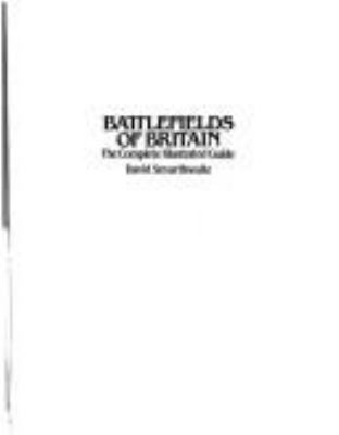 Battlefields of Britain : the complete illustrated guide