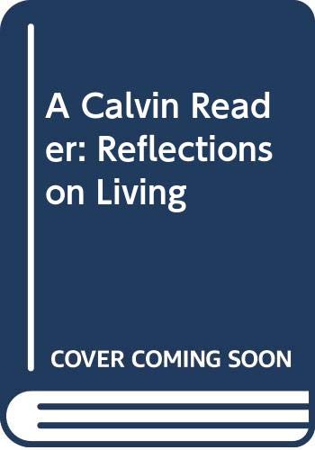 A Calvin reader : reflections of living