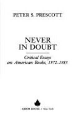 Never in doubt : critical essays on American books, 1972-1985