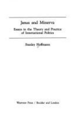 Janus and Minerva : essays in the theory and practice of international politics