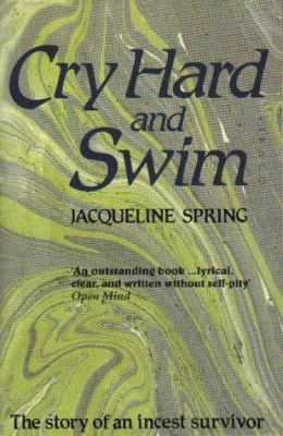 Cry hard and swim : the story of an incest survivor