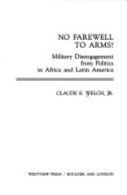 No farewell to arms? : military disengagement from politics in Africa and Latin America