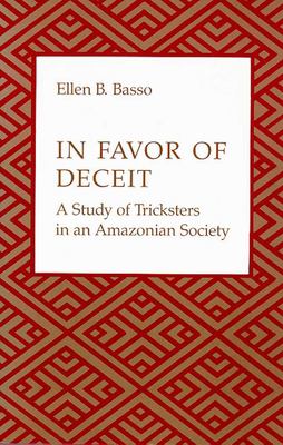 In favor of deceit : a study of tricksters in an Amazonian society