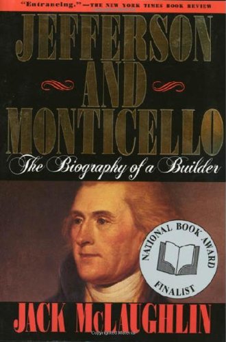 Jefferson and Monticello : the biography of a builder