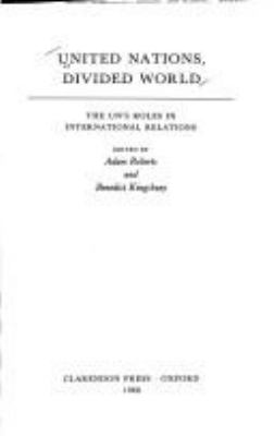 United Nations, divided world : the UN's roles in international relations