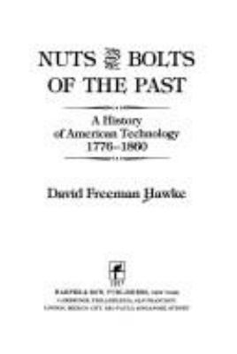 Nuts and bolts of the past : a history of American technology, 1776-1860