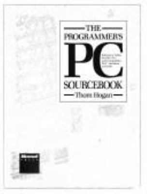 The programmer's PC sourcebook : reference tables for IBM PCs and compatibles, PS/2 machines, and DOS