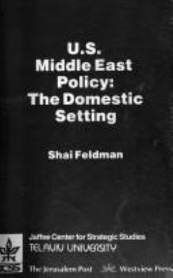 U.S. Middle East policy : the domestic setting