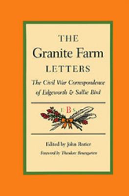 The Granite farm letters : the Civil War correspondence of Edgeworth & Sallie Bird