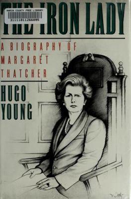 The Iron Lady : a biography of Margaret Thatcher