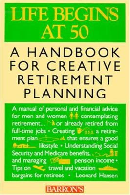 Life begins at 50 : a handbook for creative retirement planning
