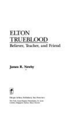 Elton Trueblood : believer, teacher, and Friend