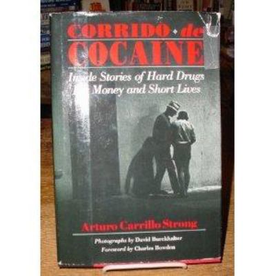 Corrido de cocaine : inside stories of hard drugs, big money, and short lives