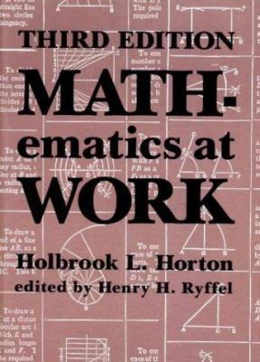 Mathematics at work : practical applications of arithmetic, algebra, geometry, trigonometry, and logarithms to the step-by-step solutions of mechanical problems, with formulas commonly used in engineering practice and a concise review of basic mathematical principles