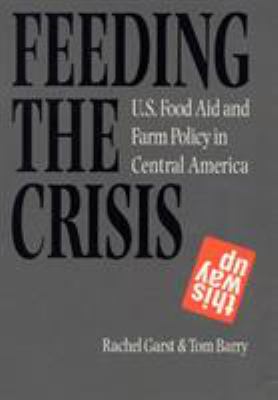 Feeding the crisis : U.S. food aid and farm policy in Central America