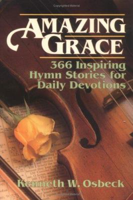 Amazing grace : 366 inspiring hymn stories for daily devotions