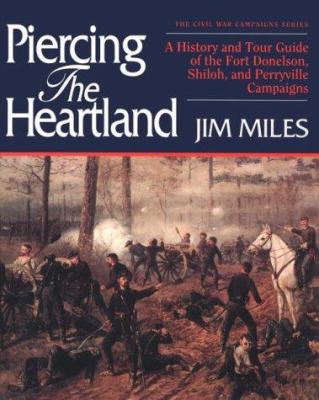 Piercing the heartland : a history and tour guide of the Tennessee and Kentucky campaigns