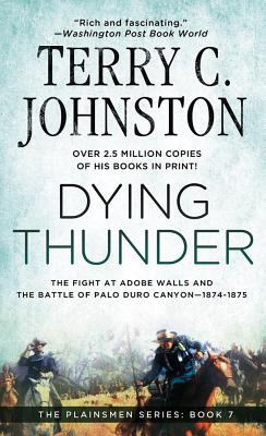 Dying thunder : the fight at Adobe Walls and the Battle of Palo Duro Canyon, 1974-1875