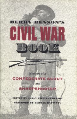 Berry Benson's Civil War book : memoirs of a Confederate scout and sharpshooter