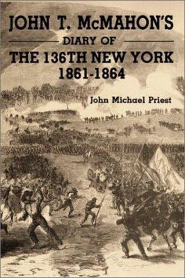 John T. McMahon's diary of the 136th New York, 1861-1864