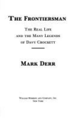 The frontiersman : the real life and the many legends of Davy Crockett