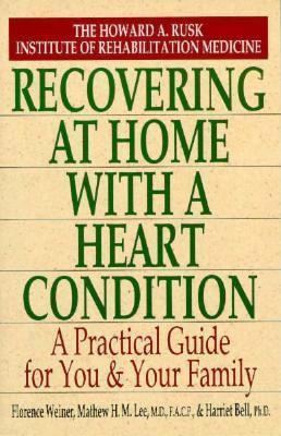 Recovering at home with a heart condition : a practical guide for you and your family