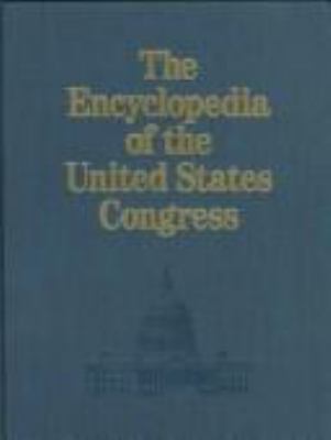 The encyclopedia of the United States Congress