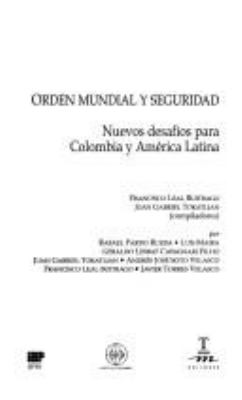 Orden mundial y seguridad : nuevos desafíos para Colombia y América Latina