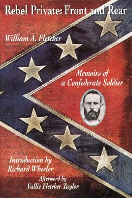 Rebel private, front and rear : memoirs of a Confederate soldier