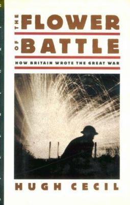 The flower of battle : how Britain wrote the Great War