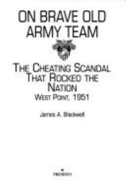 On, brave old Army team : the cheating scandal that rocked the nation : West Point, 1951