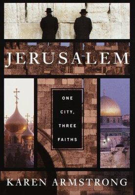 Jerusalem : one city, three faiths