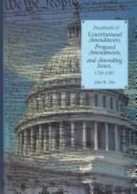 Encyclopedia of constitutional amendments, proposed amendments, and amending issues, 1789-1995