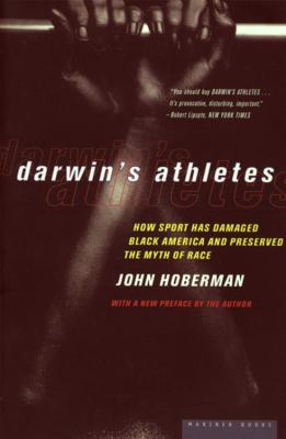 Darwin's athletes : how sport has damaged Black America and preserved the myth of race