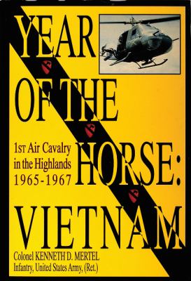 Year of the horse : Vietnam, 1st Air Cavalry in the highlands, 1965-1967