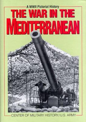 The war in the Mediterranean : a WWII pictorial history