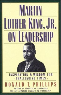 Martin Luther King, Jr., on leadership : inspiration & wisdom for challenging times
