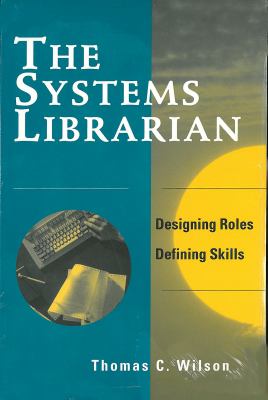 The systems librarian : designing roles, defining skills