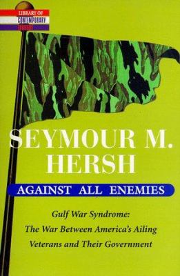 Against all enemies : Gulf War syndrome, the war between America's ailing veterans and their government