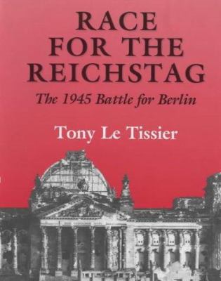 Race for the Reichstag : the 1945 Battle for Berlin