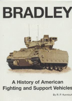 Bradley : a history of American fighting and support vehicles