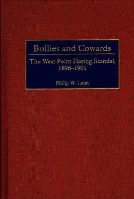 Bullies and cowards : the West Point hazing scandal, 1898-1901