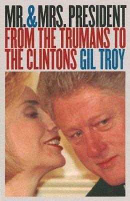 Mr. and Mrs. President : from the Trumans to the Clintons