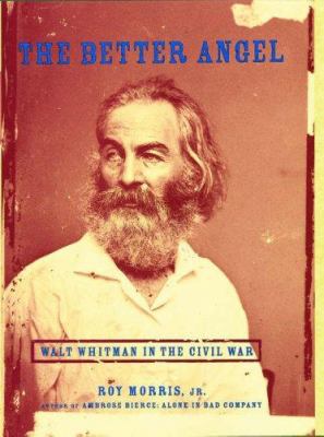 The better angel : Walt Whitman in the Civil War