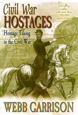 Civil War hostages : hostage taking in the Civil War