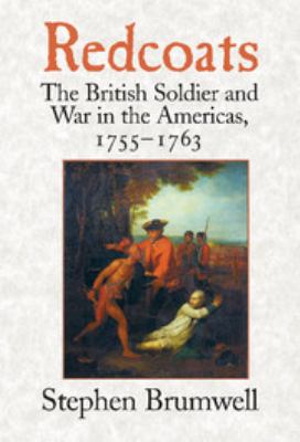 Redcoats : the British soldier and war in the Americas, 1755-1763